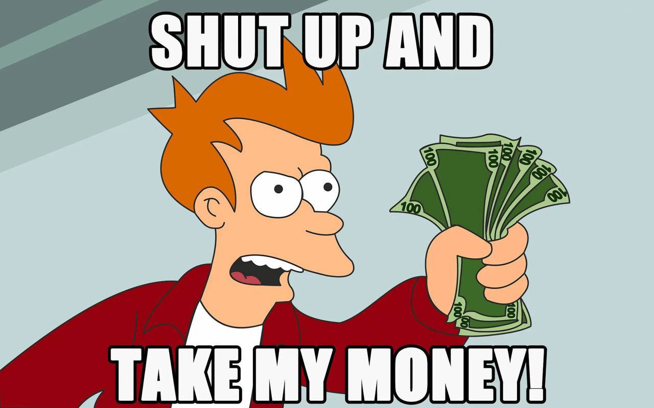 Мем с Фраем: Shut up and take my money!